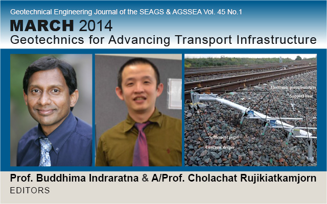 Vol. 45 No.1 March 2014: SPECIAL ISSUE ON GEOTECHNICS FOR ADVANCING TRANSPORT INFRASTRUCTURE / Edited by Prof. Buddhima Indraratna & A/Prof. Cholachat Rujikiatkamjorn