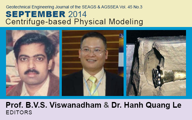 Vol. 45 No.3 September 2014: Part 1: Centrifuge-based Physical Modeling (Editors: B.V.S. Viswanadham, Christophe Gaudin & Tom Schanz) / Part 2: Contributed Papers (Editors: Ooi Teik Aun, Hanh Quang Le & Noppodol Phienwej)