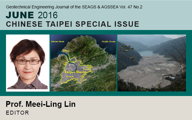 Geotechnical Engineering Journal of the SEAGS & AGSSEA Vol. 47 No.2 June 2016: CHINESE TAIPEI SPECIAL ISSUE / Edited by Prof. Meei-Ling Lin